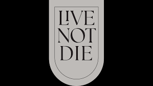 Live Not Die